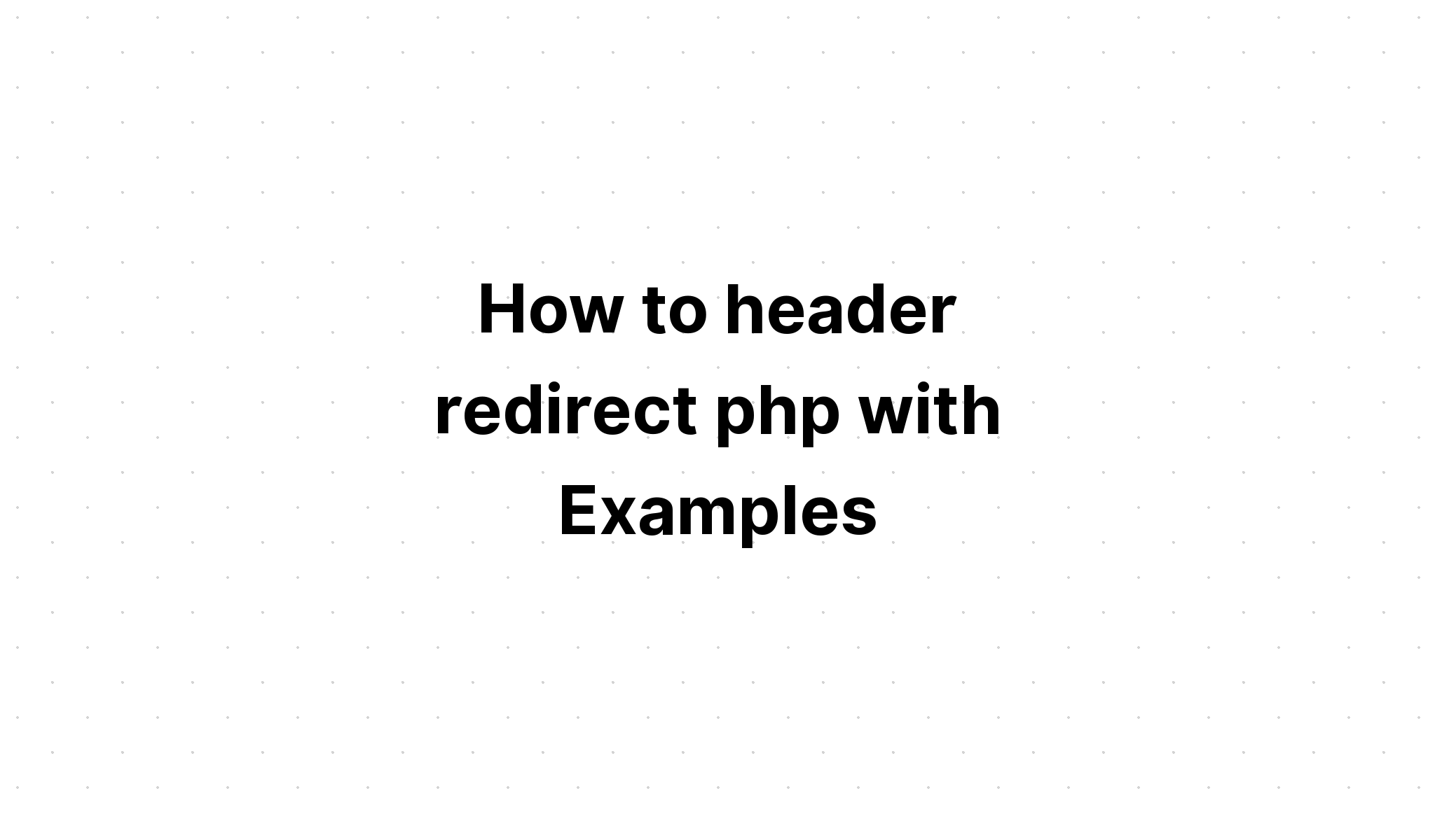 Cách chuyển hướng tiêu đề php với các ví dụ